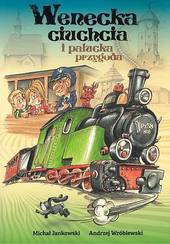 Wenecka ciuchcia i pałucka przygoda, Michał Jankowski, Andrzej Wróblewski