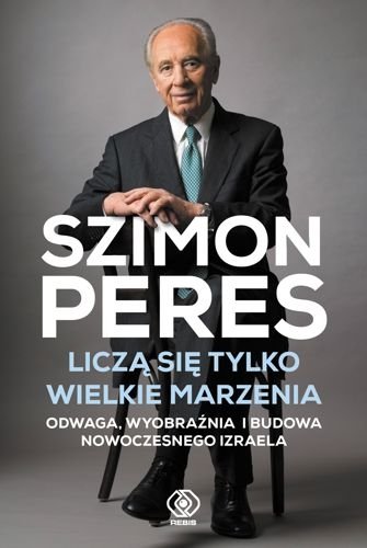 Liczą się tylko wielkie marzenia, Szimon Peres