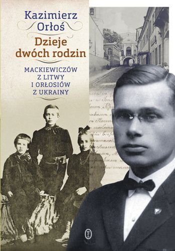 Dzieje dwóch rodzin Mackiewiczów z Litwy i Orłosiów z Ukrainy, Kazimierz Orłoś