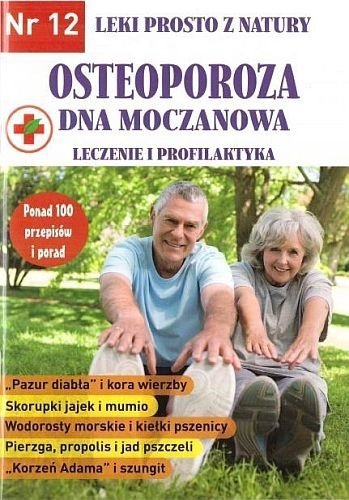 Osteoporoza dna moczanowa. Leki prosto z natury nr 12