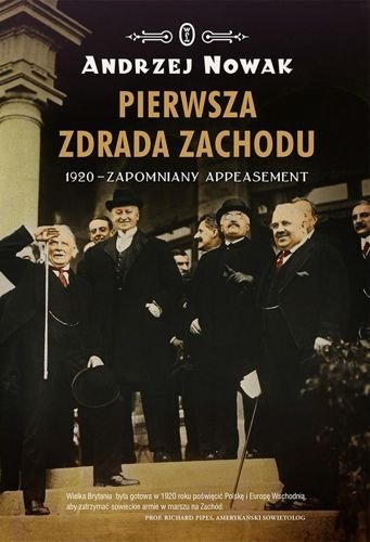 Pierwsza zdrada Zachodu. 1920 - zapomniany appeasement. Wyd. 2022, Andrzej Nowak