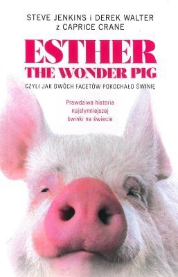 Esther the Wonder Pig, czyli jak dwóch facetów pokochało świnię