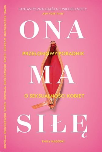 Ona ma siłę. Przełomowy poradnik o seksualności kobiet, Emily Nagoski