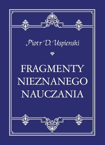 Fragmenty nieznanego nauczania, Piotr D. Uspienski