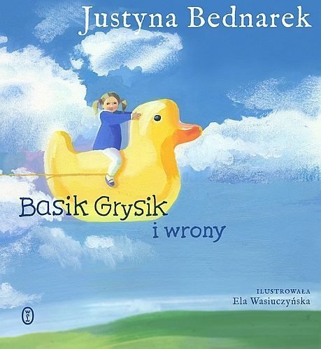 Basik Grysik i wrony, Justyna Bednarek, Ela Wasiuczyńska, Wydawnictwo Literackie
