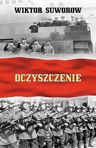 Oczyszczenie. Dlaczego Stalin pozbawił swoją armię dowództwa?, Wiktor Suworow
