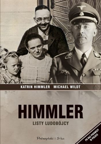 Himmler. Listy ludobójcy, Katrin Himmler, Michael Wildt