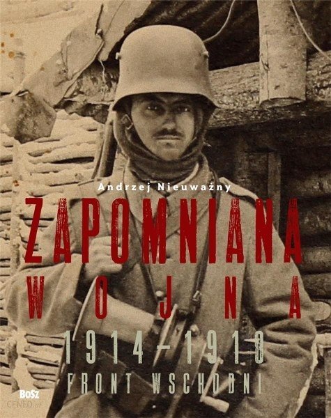 Zapomniana wojna 1914-1918, Andrzej Nieuważny
