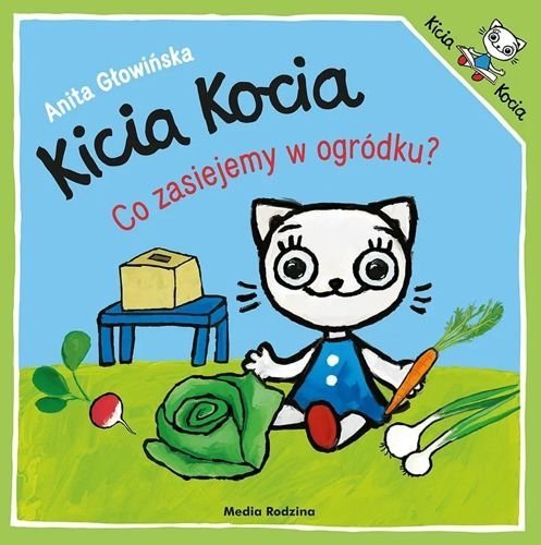 Kicia Kocia. Co zasiejemy w ogródku?, Anita Głowińska