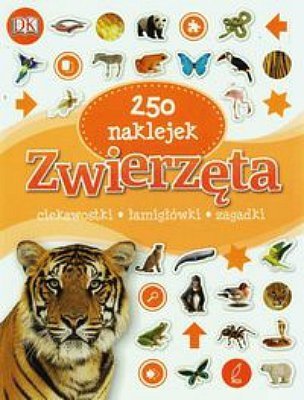 Zwierzęta 250 naklejek: ciekawostki, łamigłówki, zagadki