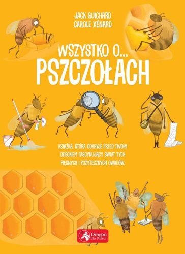 Wszystko o… pszczołach, Jack Guichard, Carole Xénard