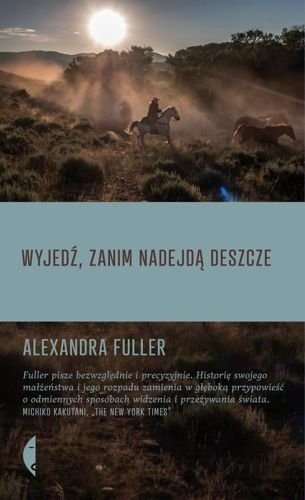 Wyjedź, zanim nadejdą deszcze, Alexandra Fuller