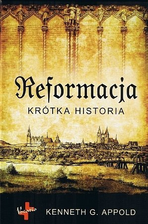 Reformacja. Krótka historia, Kenneth G. Appold
