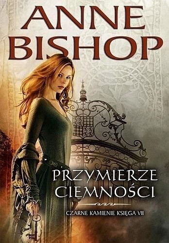 Przymierze ciemności. Czarne kamienie. Księga VII, Anne Bishop
