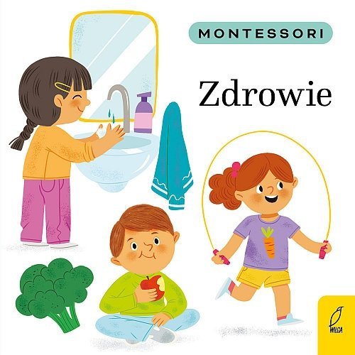 Zdrowie. Montessori, Marzena Kunicka-Porwisz