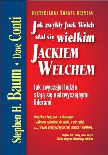 Jak zwykły Jack Welch stał się wielkim Jackiem Welchem, Stephen H. Baum, Dave Conti