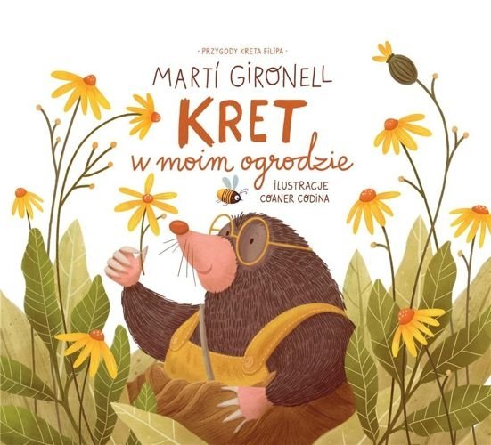 Kret w moim ogrodzie. Przygody kreta Filipa, tom 1, Marti Gironell