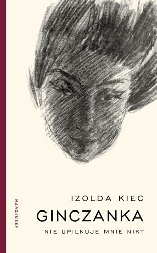 Ginczanka. Nie upilnuje mnie nikt, Izolda Kiec