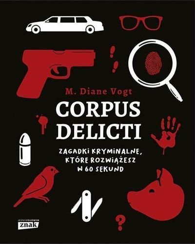 Corpus delicti. Zagadki kryminalne, które rozwiążesz w 60 sekund, M. Diane Vogt
