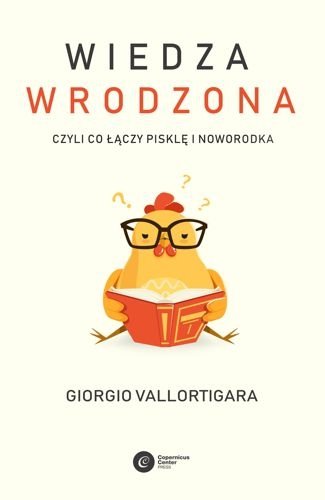 Wiedza wrodzona. Czyli co łączy pisklę i noworodka, Giorgio Vallortigara