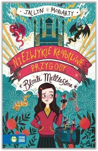 Niezwykle kłopotliwe przygody Bronte Mettlestone, Jaclyn Moriarty