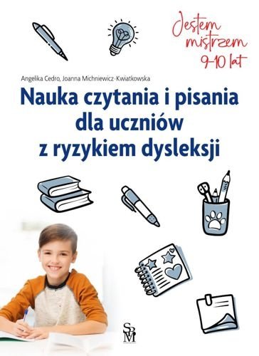 Nauka czytania i pisania dla uczniów z ryzykiem dysleksji, Angelika Cedro, Joanna Michniewicz-Kwiatkowska