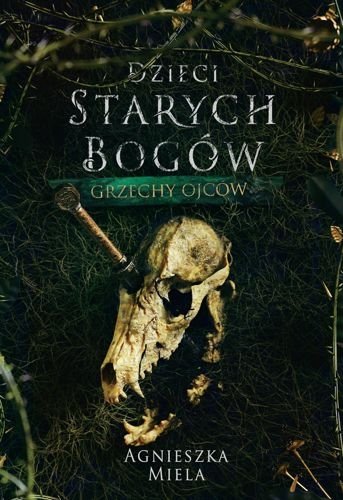 Grzechy ojców. Dzieci Starych Bogów, ttom 2, Agnieszka Miela