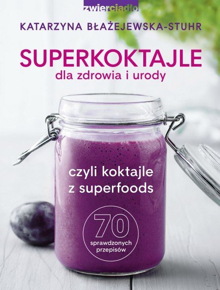 Superkoktajle dla zdrowia i urody, Katarzyna Błażejewska-Stuhr