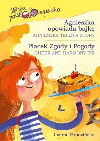 Agnieszka opowiada bajkę. Placek Zgody i Pogody pol/ang, Joanna Papuzińska