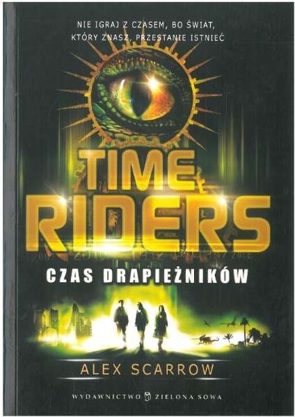 Czas drapieżników. Time Riders, tom 2, Alex Scarrow