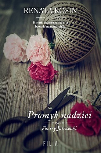 Promyk nadziei. Siostry Jutrzenki, tom 5, Renata Kosin