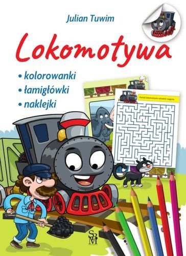 Lokomotywa. Kolorowanki, łamigłówki, naklejki, Julian Tuwim
