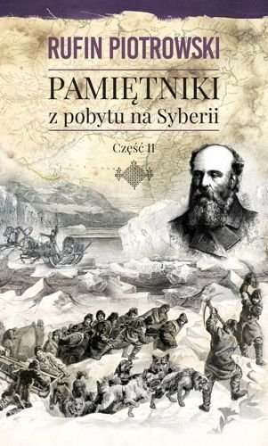 Pamiętniki z pobytu na Syberii. Część 2, Rufin Piotrowski