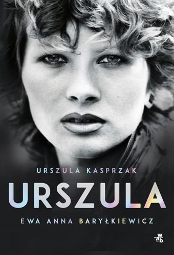 Urszula. Autobiografia, Urszula Kasprzak, Ewa Anna Baryłkiewicz