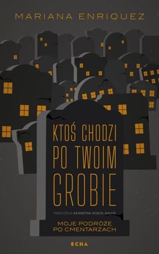 Ktoś chodzi po twoim grobie, Mariana Enriquez