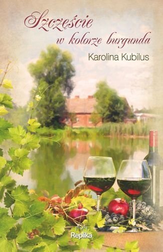 Szczęście w kolorze burgunda, Karolina Kubilus