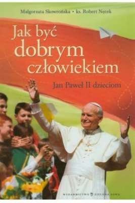 Jan Paweł II dzieciom. Jak być dobrym człowiekiem?- uszkodzona okładka