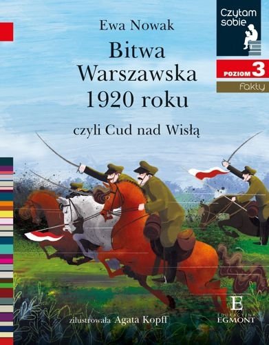 Bitwa Warszawska 1920, czyli Cud nad Wisłą. Czytam sobie. Poziom 3, Ewa Nowak