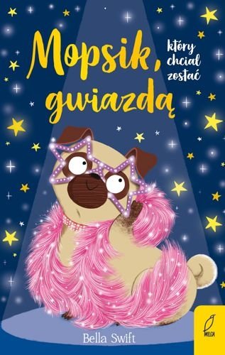 Mopsik, który chciał zostać gwiazdą, tom 6, Bella Swift