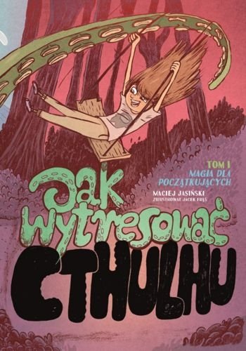 Jak wytresować Cthulhu? Magia dla początkujących, tom 1, Maciej Jasiński