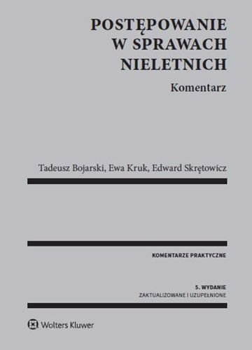 Postępowanie w sprawach nieletnich. Komentarz, Tadeusz Bojarski, Ewa Kruk, Edward Skrętowicz