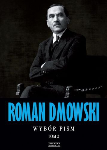 Roman Dmowski. Wybór pism. Tom 2, Roman Dmowski