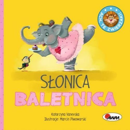 Ach, te zwierzaki! Słonica Baletnica, Katarzyna Vanevska