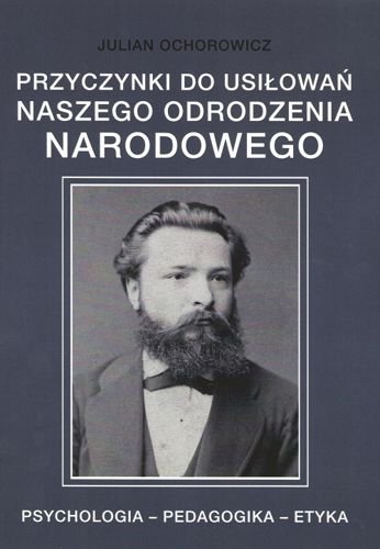 Przyczynki do usiłowań naszego odrodzenia narodowego, Julian Ochorowicz