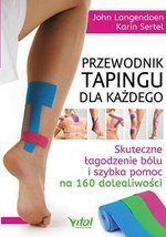 Przewodnik tapingu dla każdego. Skuteczne łagodzenie bólu i szybka pomoc na 160 dolegliwości