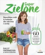 SuperZielone. 60 przepisów na przepyszne, odchudzające soki dodające energii