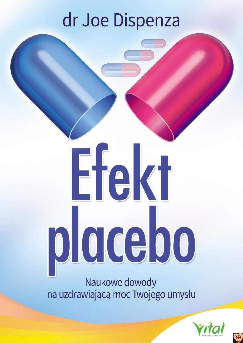 Efekt placebo. Naukowe dowody na uzdrawiającą moc Twojego umysłu