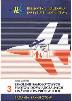 Biblioteka Naukowa nr 3 Jerzy Zięborak - Szkolenie samolotowych pilotów doświadczalnych i inżynierów prób w locie