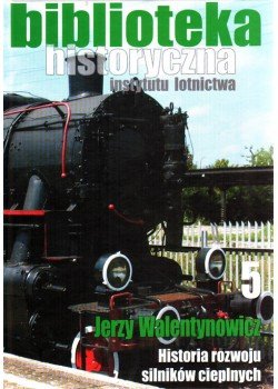 Biblioteka Historyczna nr 5 Jerzy Walentynowicz - Historia rozwoju silników cieplnych