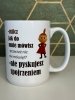 Kubek MILCZ JAK DO MNIE MÓWISZ 